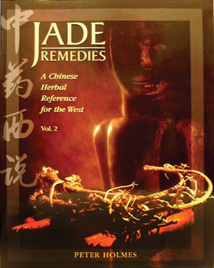 Plum Flower Jade Remedies: A Chinese Herbal Reference for the West, Vol. 2